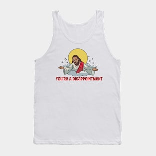 You’re a Disappointment Tank Top